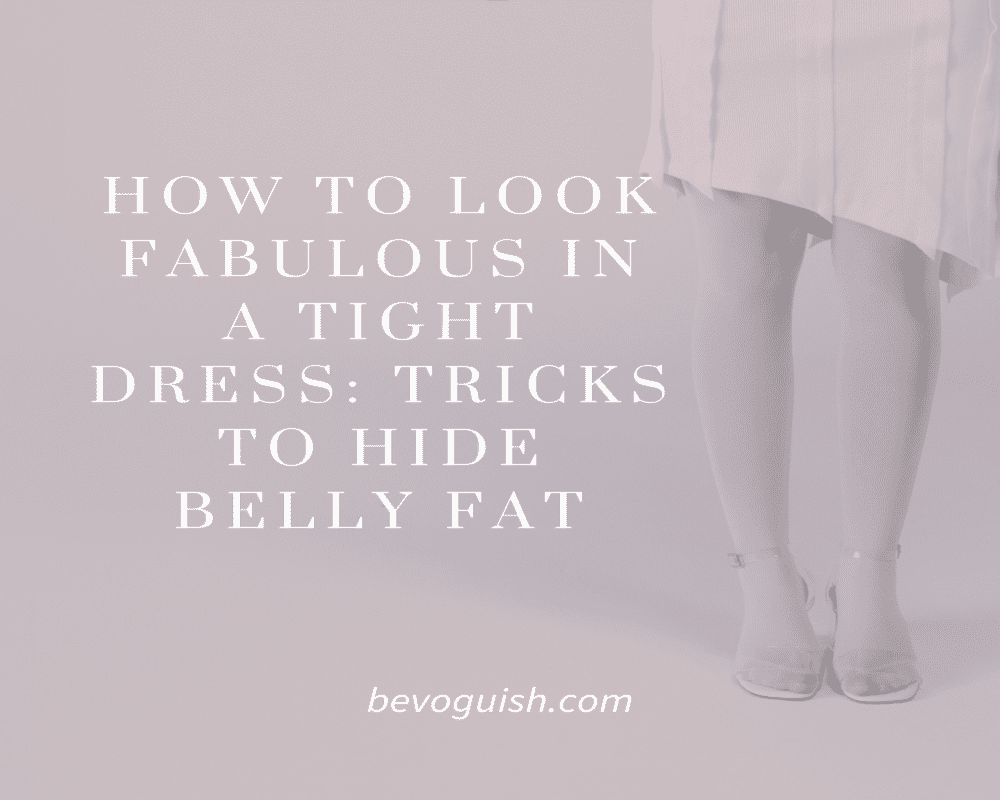 How to Look Fabulous in a Tight Dress Tricks to Hide Belly Fat