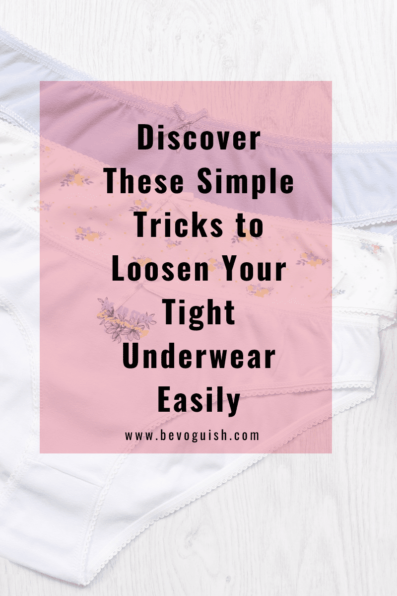 How to Loosen Your Tight Underwear Easily