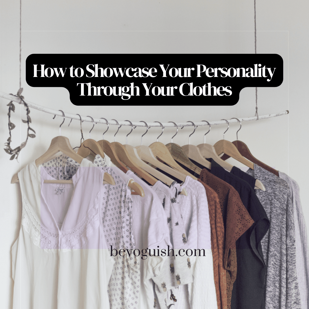 How to Showcase Your Personality Through Your Clothes
